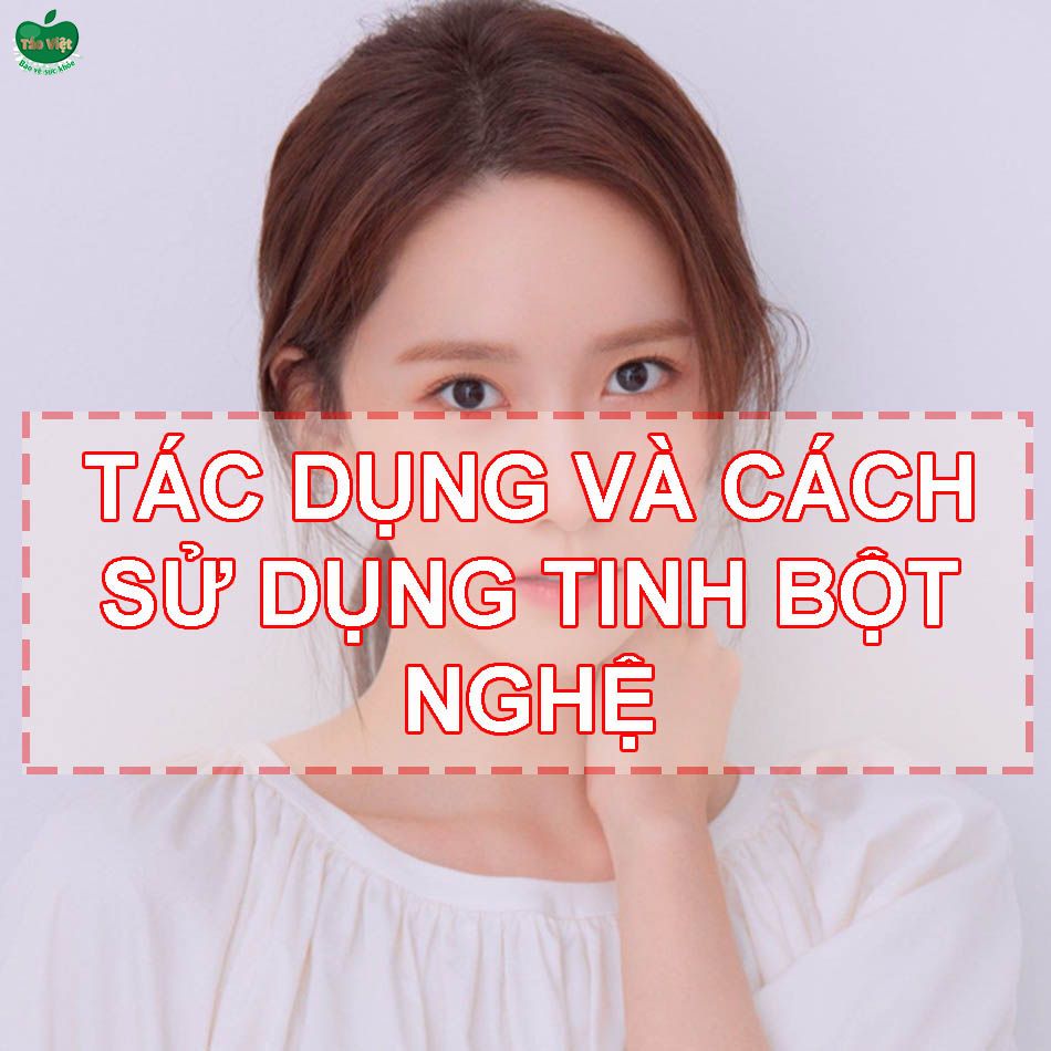 Tác dụng và cách sử dụng của tinh bột nghệ