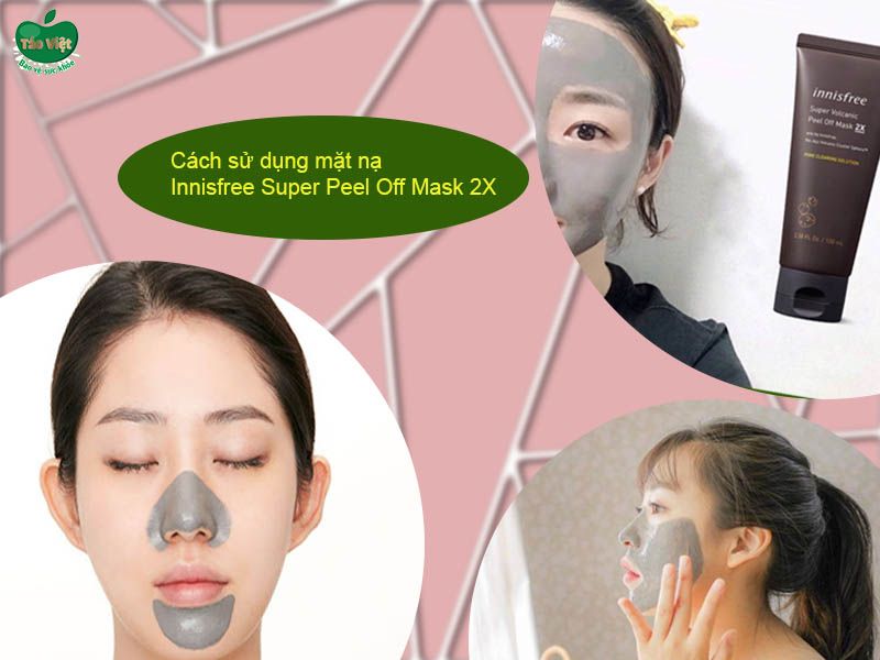 Cách sử dụng mặt nạ Innisfree Super Peel Off Mask 2X