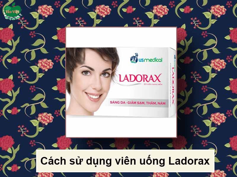 Cách sử dụng viên uống Ladorax